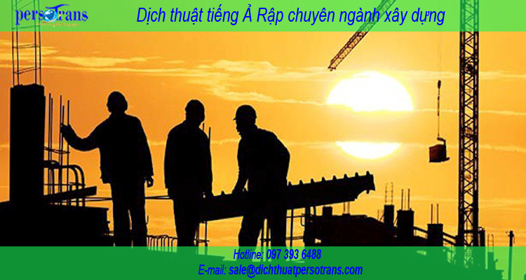 dịch thuật tiếng ả rập chuyên ngành xây dựng