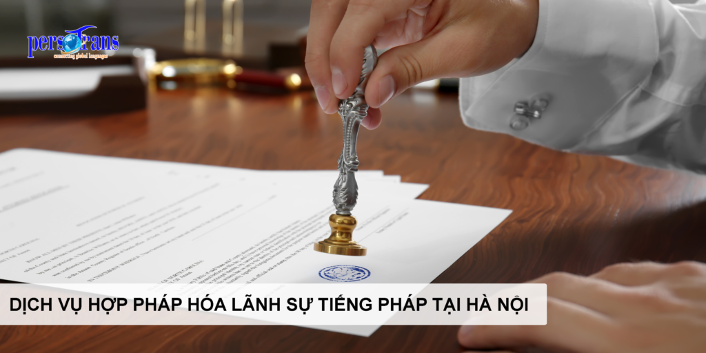 Dịch vụ hợp pháp hóa lãnh sự tiếng Pháp tại Hà Nội
